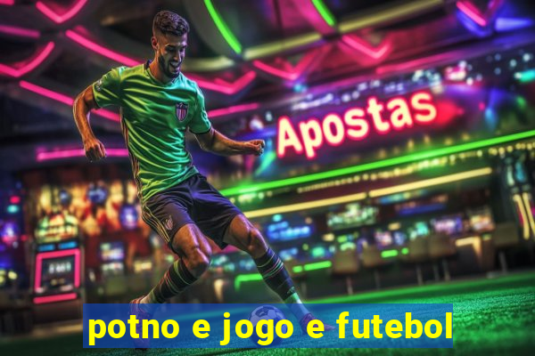 potno e jogo e futebol